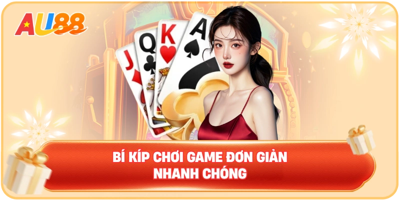 Bí kíp chơi game đơn giản nhanh chóng
