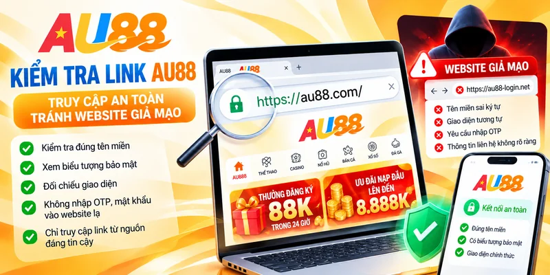 Hướng dẫn kiểm tra link AU88 khi bị chặn và nhận diện website giả